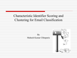 Characteristic Identifier Scoring and Clustering for Email Classification  By Mahesh Kumar Chhaparia Email Clustering • Given a set of unclassified emails, the objective is.