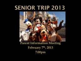 Parent Information Meeting February 7th, 2013 7:00pm      Luggage: Each student will be allowed one (1) checked bag, and one (1) carry-on bag. Checked Bags: Must be.