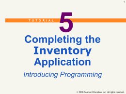 T U T O R I A L  Completing the Inventory Application Introducing Programming  2009 Pearson Education, Inc.