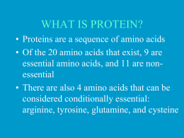 WHAT IS PROTEIN? • Proteins are a sequence of amino acids • Of the 20 amino acids that exist, 9 are essential amino.