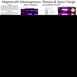 Magnetically Inhomogeneous Plasmas & Space Charge Robert Sheldon  ABSTRACT The theoretical and laboratory study of magnetically inhomo-geneous plasmas (MIP) aka dipole fields, is comparatively.