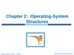 Chapter 2: Operating-System Structures  Operating System Concepts – 8th Edition  Silberschatz, Galvin and Gagne ©2009