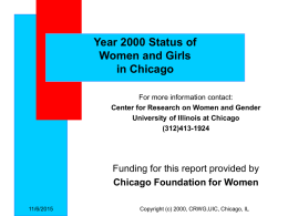 Year 2000 Status of Women and Girls in Chicago For more information contact: Center for Research on Women and Gender University of Illinois at Chicago (312)413-1924  Funding.