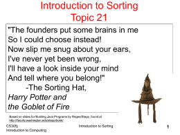 Introduction to Sorting Topic 21 "The founders put some brains in me So I could choose instead! Now slip me snug about your ears, I've.