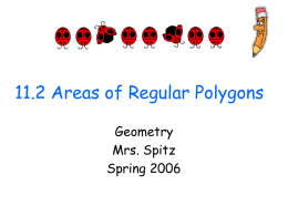 11.2 Areas of Regular Polygons Geometry Mrs. Spitz Spring 2006 Objectives/Assignment • Find the area of an equilateral triangle. • Find the area of a.
