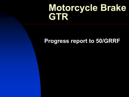 Motorcycle Brake GTR Progress report to 50/GRRF Report items       2015/11/6  High speed test evaluation Control layouts Pre-burnishing test Maximum and minimum lever force efforts Status of IMMA work.