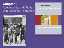 Chapter 9 Adolescents and Adults with Learning Disabilities Problems Faced by Adolescents with LD • Severe deficits in basic academic skills • Below-average performance in.
