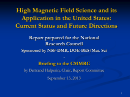High Magnetic Field Science and its Application in the United States: Current Status and Future Directions Report prepared for the National Research Council Sponsored by.