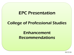 EPC Presentation College of Professional Studies Enhancement Recommendations  10/15/10 Student Credit Hours9000700050003000  Criminal Justice FTETF16  2005 2006 2007 2008 2009 2010 Fall Enrollment2005-062006-072007-082008-092009-10 400200 2005 2006 2007 2008 2009 2010