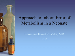 Approach to Inborn Error of Metabolism in a Neonate Filomena Hazel R.