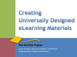 The ACCESS Project Jesse Hausler, UDL/Accessibility Coordinator Craig Spooner, Project Coordinator Today’s Students are Diverse    Ethnicity & Culture    Native language    Nontraditional    Gender    Learning Styles    Disabilities.