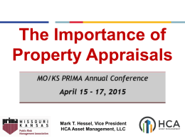 The Importance of Property Appraisals  Mark T. Hessel, Vice President HCA Asset Management, LLC.