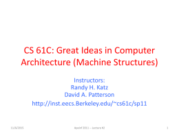 CS 61C: Great Ideas in Computer Architecture (Machine Structures) Instructors: Randy H. Katz David A.