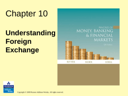 Chapter 10 Understanding Foreign Exchange  Copyright © 2009 Pearson Addison-Wesley. All rights reserved. Learning Objectives • Measure and determine foreign exchange rates • Understand the equilibrium.