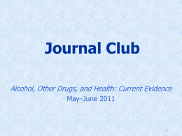 Journal Club Alcohol, Other Drugs, and Health: Current Evidence May–June 2011 Featured Article  Association of Alcohol Intake With Pancreatic Cancer Mortality in Never Smokers Gapstur SM, et.