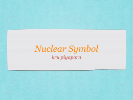Nuclear Symbol kru piyaporn test …………….1) แบบจำลองอะตอมของดอลตันประกอบ ดวยประจุ บวกและประจุลบอยำงละเท ำๆกั น ้ ่ ่  ผิด  วำงเปล ำ่ ่ …………… 2) จำกกำรทดลองโดยหลอดรังสี แคโทดของทอม สั น ทำให้คนพบอิ เล็กตรอนและโปรตอน ้ อิเล็คตรอน ผิด.