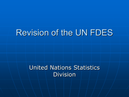Revision of the UN FDES  United Nations Statistics Division Outline         History - Need for a framework The UN FDES 1984 EGM on the Framework for Environment.