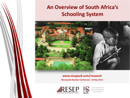 An Overview of South Africa’s Schooling System  www.nicspaull.com/research Moneyweb Ibandla Conference| 24 May 2014