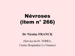 Névroses (item n° 266) Dr Nicolas FRANCK (Service du Pr. TERRA, Centre Hospitalier Le Vinatier)