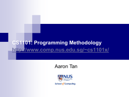 CS1101: Programming Methodology http://www.comp.nus.edu.sg/~cs1101x/ Aaron Tan Overview   Testing and debugging are important activities in software development.    Techniques and tools are introduced.    Part of the material here.