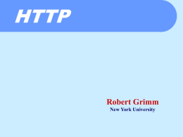 HTTP  Robert Grimm New York University Administrivia  Linux servers running JDK 1.4.1  class[20-25].scs.cs.nyu.edu  You should have accounts within a week   Assignment 1,