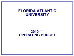 FLORIDA ATLANTIC UNIVERSITY  2010-11 OPERATING BUDGET FLORIDA ATLANTIC UNIVERSITY 2010-11 OPERATING BUDGET EXECUTIVE SUMMARY The 2010-11 Operating Budget of Florida Atlantic University (FAU) is comprised of seven.