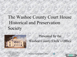 The Washoe County Court House Historical and Preservation Society Presented by the Washoe County Clerk’s Office  © 1999, All Rights Reserved Washoe County Court House Historical.