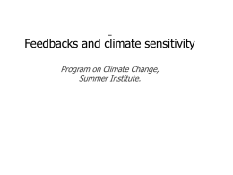 Feedbacks and climate sensitivity Program on Climate Change, Summer Institute. Feedbacks are found in many forms: Mechanical feedbacks used in water clocks in.