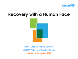 Recovery with a Human Face  Isabel Ortiz, Associate Director UNICEF Policy and Practice Group London, 9 November 2009