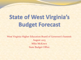 West Virginia Higher Education Board of Governor’s Summit August 2013 Mike McKown State Budget Office.