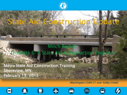 Mitch Bartelt, Districts 6-8 State Aid Construction Engineer Metro State Aid Construction Training Shoreview, MN February 19, 2015 (Washington CSAH 21 over Valley Creek)