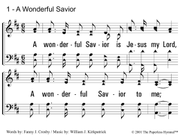 1 - A Wonderful Savior  1. A wonderful Savior is Jesus my Lord, A wonderful Savior to me; He hideth my soul in the.