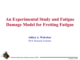 An Experimental Study and Fatigue Damage Model for Fretting Fatigue Aditya A.