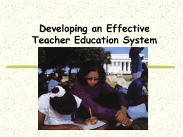 Developing an Effective Teacher Education System The Debate on Teacher Education and Teacher Quality “There is little evidence that education school course work leads.