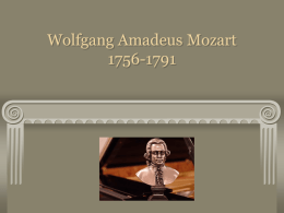 Wolfgang Amadeus Mozart 1756-1791 Wolfgang Amadeus Mozart 1756-1791 Born in Salzburg 7th child of Leopola and Anna Maria only he and sister Nannerl survived infancy.