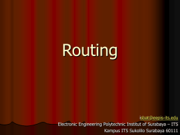Routing  isbat@eepis-its.edu Electronic Engineering Polytechnic Institut of Surabaya – ITS Kampus ITS Sukolilo Surabaya 60111