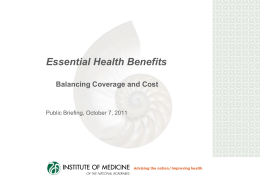 Essential Health Benefits Balancing Coverage and Cost  Public Briefing, October 7, 2011