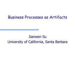 Business Processes as Artifacts  Jianwen Su University of California, Santa Barbara The “Big Data” Report  Mckinsey  Global Institute, June 2011: Big data: The next.