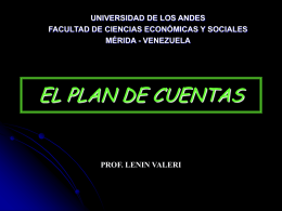 UNIVERSIDAD DE LOS ANDES FACULTAD DE CIENCIAS ECONÓMICAS Y SOCIALES MÉRIDA - VENEZUELA  EL PLAN DE CUENTAS  PROF.