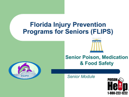 Florida Injury Prevention Programs for Seniors (FLIPS)  Senior Poison, Medication & Food Safety Senior Module.