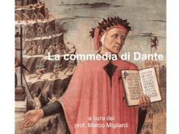 La commedia di Dante  a cura del prof. Marco Migliardi Nomi e numeri • • • • •  Perché “Commedia”? Perché “Divina”? Struttura ternaria Perché Personaggi famosi? Qual è la missione?