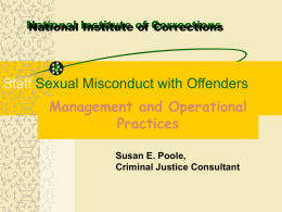 National Institute of Corrections  Staff Sexual Misconduct with Offenders  Management and Operational Practices Susan E.