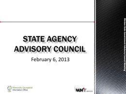 MnGeo State Government Advisory Council Meeting  February 6, 2013 • • •  • • •  •  • •  Call to Order, Welcome & Introductions November 13, 2012 Meeting Minutes Committee and Workgroup.