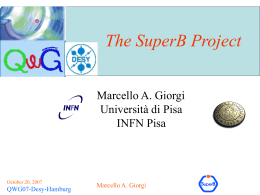 The SuperB Project Marcello A. Giorgi Università di Pisa INFN Pisa  October 20, 2007  QWG07-Desy-Hamburg  Marcello A.