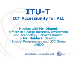 ITU-T  ICT Accessibility for ALL Meeting with Mr. Dhaoui, Officer-in-Charge Business, Investment and Technology Services Branch & Ms.