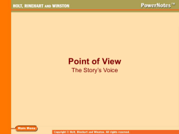 Point of View The Story’s Voice What Is Point of View? Point of view is the vantage point from which a writer.