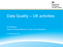 Data Quality – UK activities Iain Macleay Head of Energy Balances, Prices and Publications 27 September 2013