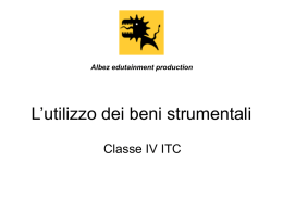 Albez edutainment production  L’utilizzo dei beni strumentali Classe IV ITC In questo modulo: I costi di manutenzione e riparazione Gli ammodernamenti e gli ampliamenti Le.