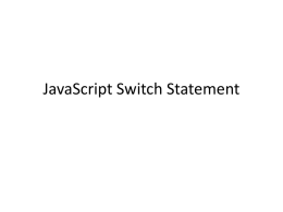 JavaScript Switch Statement Switch • JavaScript Switch Statement • If you have a lot of conditions, you can use a switch statement instead.