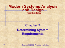 Modern Systems Analysis and Design Third Edition  Chapter 7 Determining System Requirements  7.1  Copyright 2002 Prentice-Hall, Inc .